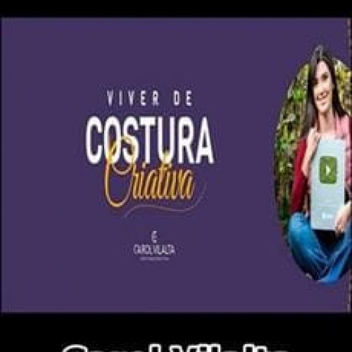 Viver de Costura Criativa - Carol Vilalta