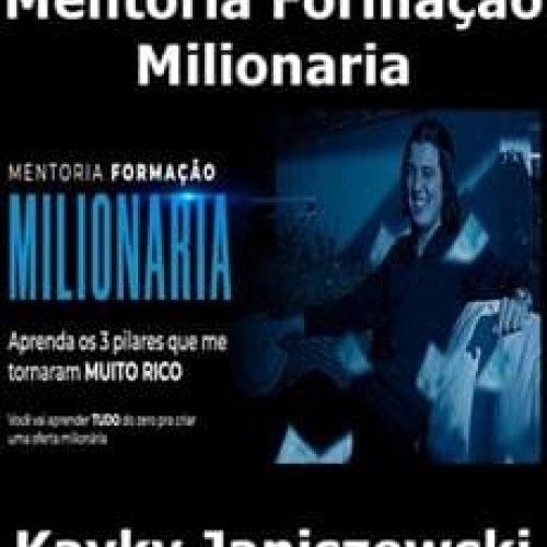 Mentoria Formação Milionaria - Kayky Janiszewski