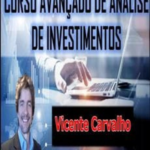 Curso Avançado de Análise de Investimentos - Vicente Carvalho