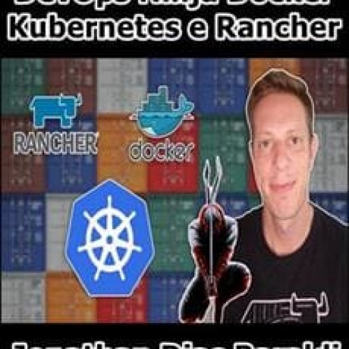 DevOps Ninja: Docker, Kubernetes e Rancher - Jonathan Dias Baraldi