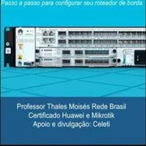 Meu Primeiro Huawei: Iniciação Para Roteador de Borda - Thales Moisés