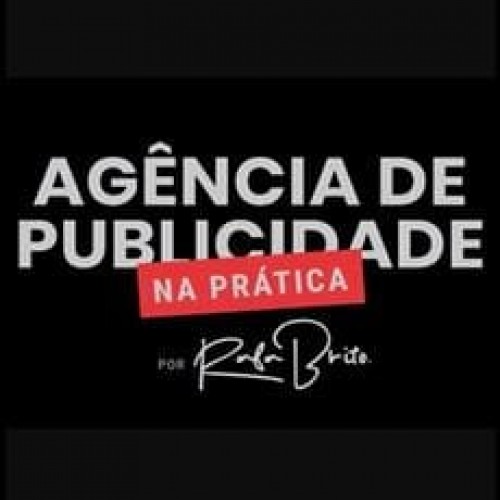 Agência de Publicidade na Prática - Rafa Brito