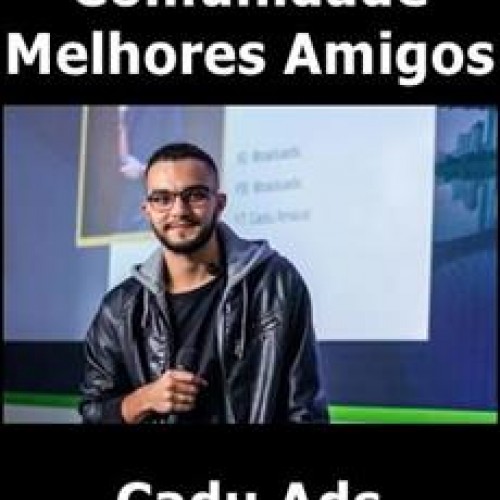 Comunidade Melhores Amigos - Cadu Ads