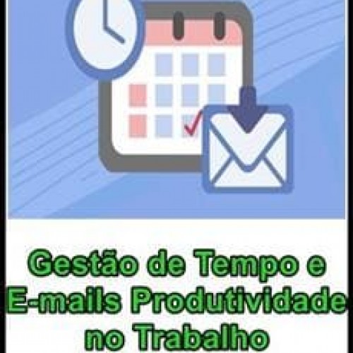 Gestão de Tempo e e-mails: Produtividade no Trabalho - Bruna Claas