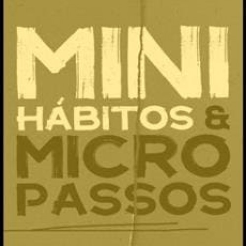 Mini-Hábitos e Micro Passos Para um TDAH - Saymon Veiga