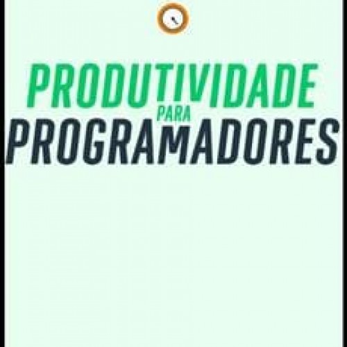 Produtividade para Programadores - Guilherme Grillo