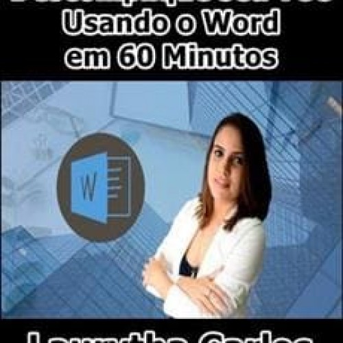 Descomplique seu TCC Usando o Word em 60 Minutos - Laurytha Carlos