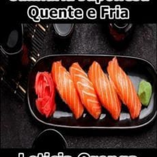 Culinária Japonesa Quente e Fria - Leticia Orenga