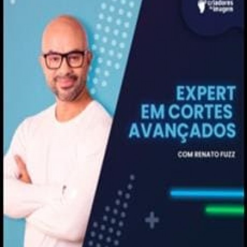 Curso Expert em Cortes Avançados - Renato Fuzz