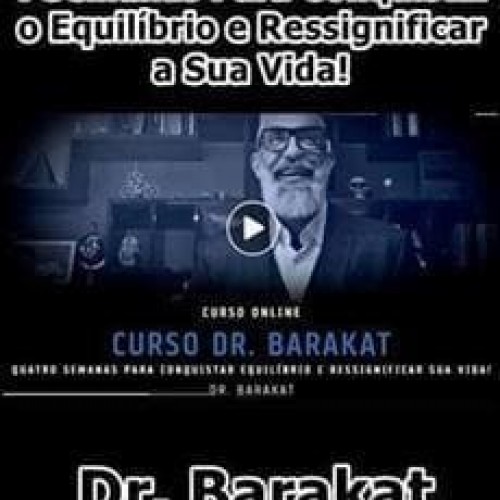 4 Semanas Para Conquistar o Equilíbrio e Ressignificar a Sua Vida - Dr. Barakat